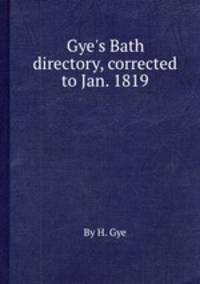 Gye`s Bath directory, corrected to Jan. 1819
