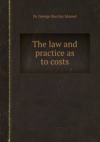 The law and practice as to costs