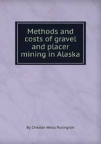 Methods and costs of gravel and placer mining in Alaska