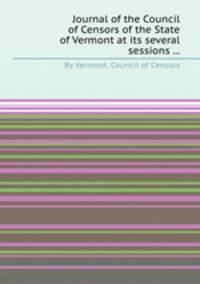 Journal of the Council of Censors of the State of Vermont at its several sessions ...