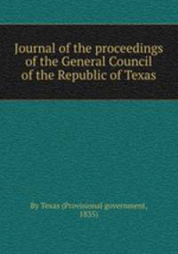 Journal of the proceedings of the General Council of the Republic of Texas