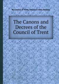 The Canons and Decrees of the Council of Trent