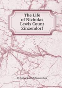 The Life of Nicholas Lewis Count Zinzendorf