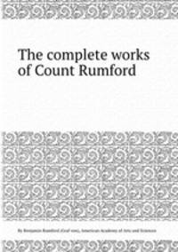 The complete works of Count Rumford