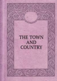 THE TOWN AND COUNTRY