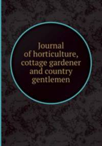 Journal of horticulture, cottage gardener and country gentlemen