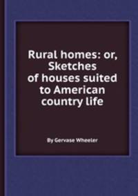 Rural homes: or, Sketches of houses suited to American country life