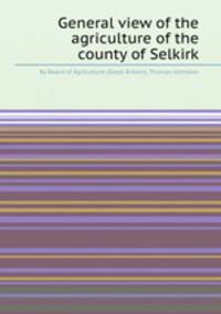 General view of the agriculture of the county of Selkirk