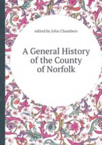 A General History of the County of Norfolk