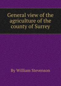 General view of the agriculture of the county of Surrey