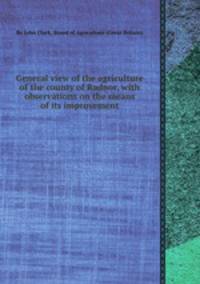 General view of the agriculture of the county of Radnor, with observations on the means of its improvement