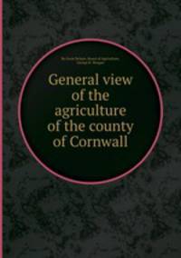 General view of the agriculture of the county of Cornwall