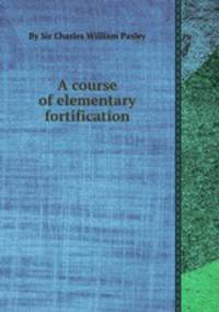A course of elementary fortification