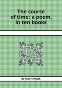 The course of time: a poem, in ten books