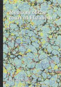 Memoirs of the court of Elizabeth