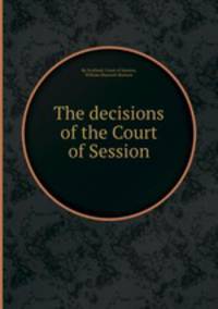 The decisions of the Court of Session