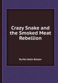 Crazy Snake and the Smoked Meat Rebellion