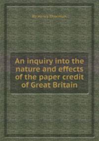 An inquiry into the nature and effects of the paper credit of Great Britain