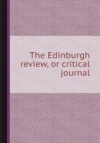 The Edinburgh review, or critical journal