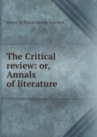 The Critical review: or, Annals of literature
