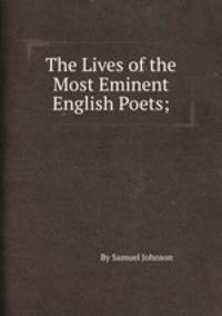 The Lives of the Most Eminent English Poets;