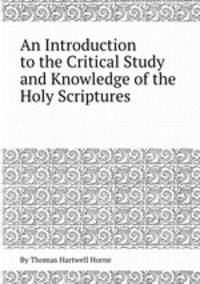 An Introduction to the Critical Study and Knowledge of the Holy Scriptures