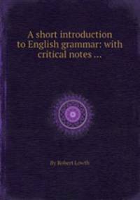 A short introduction to English grammar: with critical notes ...