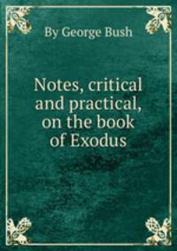 Notes, critical and practical, on the book of Exodus