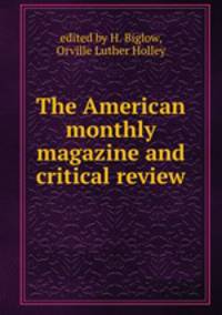 The American monthly magazine and critical review