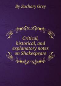 Critical, historical, and explanatory notes on Shakespeare