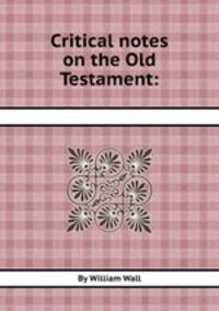 Critical notes on the Old Testament: