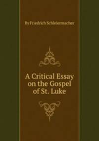 A Critical Essay on the Gospel of St. Luke