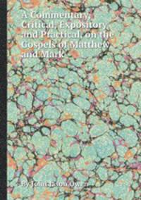 A Commentary, Critical, Expository and Practical, on the Gospels of Matthew and Mark