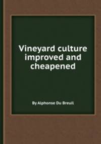 Vineyard culture improved and cheapened