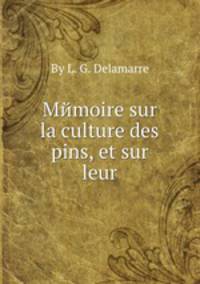 Mйmoire sur la culture des pins, et sur leur