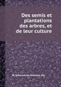 Des semis et plantations des arbres, et de leur culture