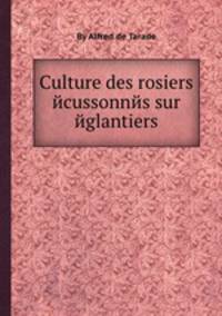 Culture des rosiers йcussonnйs sur йglantiers