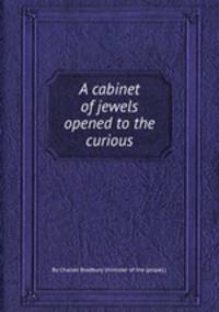 A cabinet of jewels opened to the curious