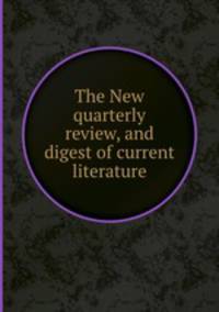 The New quarterly review, and digest of current literature