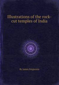 Illustrations of the rock-cut temples of India