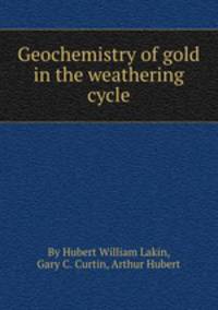Geochemistry of gold in the weathering cycle