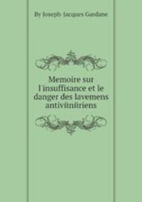 Memoire sur l`insuffisance et le danger des lavemens antivйnйriens
