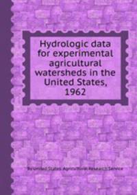 Hydrologic data for experimental agricultural watersheds in the United States, 1962