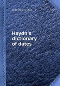 Haydn`s dictionary of dates