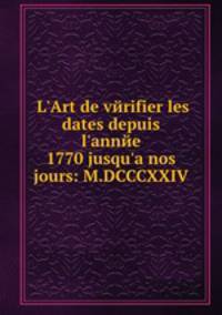 L'Art de verifier les dates depuis l'annee 1770 jusqu'а nos jours: M.DCCCXXIV