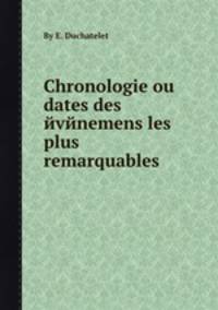 Chronologie ou dates des йvйnemens les plus remarquables