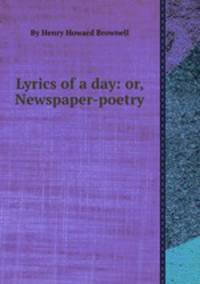 Lyrics of a day: or, Newspaper-poetry