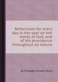 Reflections for every day in the year on the works of God, and of His providence throughout all nature