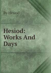 Hesiod: Works And Days