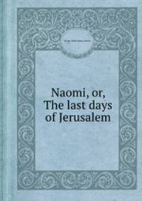 Naomi, or, The last days of Jerusalem